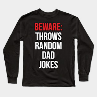 Beware Throws Random Dad Jokes Long Sleeve T-Shirt